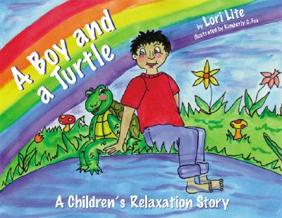 A Boy and a Turtle: A Bedtime Story That Teaches Younger Children How to Visualize to Reduce Stress, Lower Anxiety and Improve Sleep