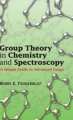 Group Theory in Chemistry and Spectroscopy: A Simple Guide to Advanced Usage (Dover Books on Chemistry) Cover Image