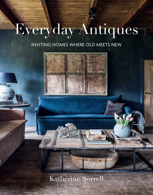 Everyday Antiques: Inviting homes where old meets new Cover Image