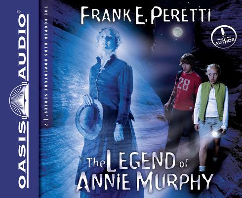 The Legend of Annie Murphy (Library Edition) (The Cooper Kids Adventure Series #7) By Frank Peretti, Frank Peretti (Narrator) Cover Image
