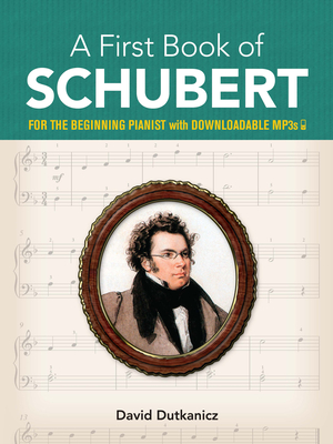 A First Book of Schubert: For the Beginning Pianist with Downloadable Mp3s By David Dutkanicz Cover Image