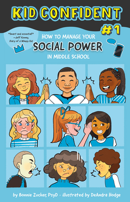 How to Manage Your Social Power in Middle School: Kid Confident Book 1 (Kid Confident: Middle Grade Shelf Help)