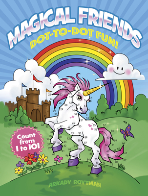 Magical Friends Dot-To-Dot Fun!: Count from 1 to 101 (Dover Kids Activity Books: Fantasy)