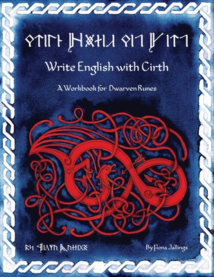 Write English with Cirth: A Workbook for Dwarven Runes By Fiona Jallings Cover Image