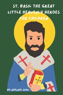 St. Basil The Great: Little Heavenly Heroes for Children By Nokwazi Zimu Cover Image