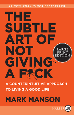 The Subtle Art of Not Giving a F*ck: A Counterintuitive Approach to Living a Good Life Cover Image