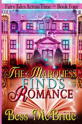The Marquess Finds Romance (Fairy Tales Across Time #4)