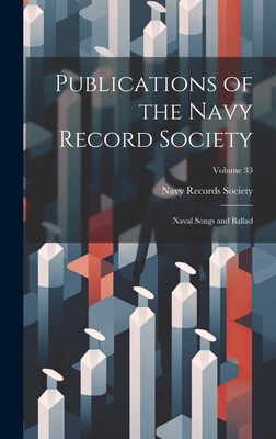 Publications of the Navy Record Society: Naval Songs and Ballad; Volume 33 Cover Image