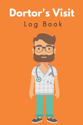 Doctor's Visits Log Book: Keep a Track of Doctors Visits and Notes.Log book for Doctors appointments - Doctor appointment log / book. Write down Cover Image