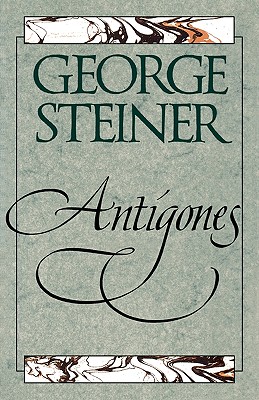 Antigones: How the Antigone Legend Has Endured in Western Literature, Art, and Thought Cover Image