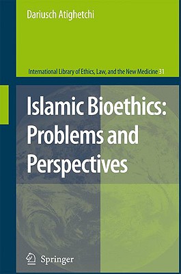 Islamic Bioethics: Problems and Perspectives (International Library of Ethics #31) Cover Image