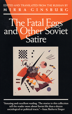 The Fatal Eggs and Other Soviet Satire (Evergreen Book)