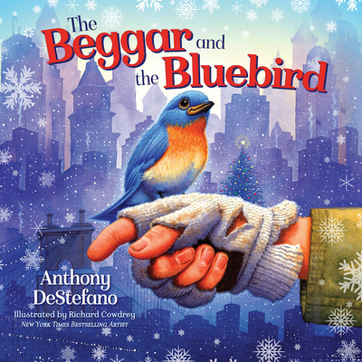The Beggar and the Bluebird By Anthony DeStefano Cover Image