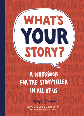 What's Your Story?: A Workbook for the Storyteller in All of Us (Long Story Short)