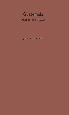 Guatemala, Land of the Mayas By Joan Lloyd, Unknown Cover Image