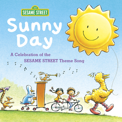 Sunny Day: A Celebration of the Sesame Street Theme Song By Joe Raposo, Various (Illustrator) Cover Image