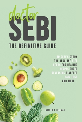 Doctor Sebi The Definitive Guide Dr Sebi S Story Recipes For The Alkaline Diet Herbs For Healing Herpes Cures Reversing Diabe Paperback The Book Stall