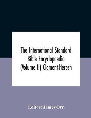 The International Standard Bible Encyclopaedia (Volume Ii) Clement-Heresh Cover Image
