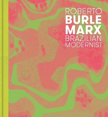 Roberto Burle Marx: Brazilian Modernist Cover Image