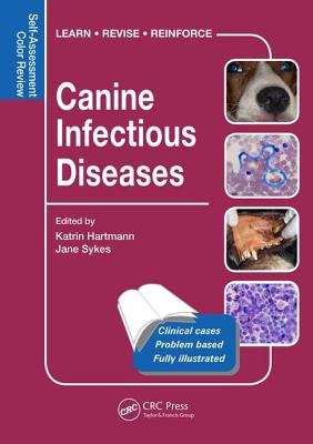 Canine Infectious Diseases: Self-Assessment Color Review (Veterinary Self-Assessment Color Review) By Katrin Hartmann (Editor), Jane Sykes (Editor) Cover Image