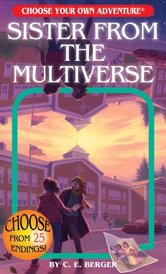 Sister from the Multiverse (Choose Your Own Adventure) By C. E. Berger, Gabhor Utomo (Illustrator), Gabhor Utomo Cover Image