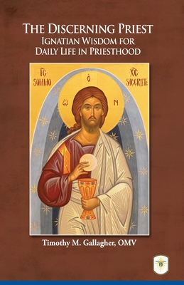 The Discerning Priest: Ignatian Wisdom for Daily Life in Priesthood Cover Image