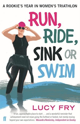 Run, Ride, Sink or Swim: A Rookie's Year in Women's Triathlon Cover Image