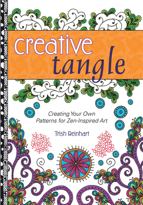 Creative Tangle: Creating Your Own Patterns for Zen-Inspired Art Cover Image