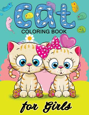 Cat Coloring Books for Girls: Kitten Coloring book for girls and kids ages 4-8, 8-12 Cover Image