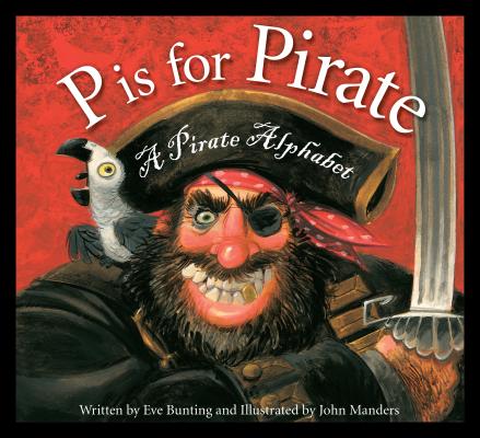 P Is for Pirate: A Pirate Alphabet By Eve Bunting, John Manders (Illustrator), Michael Gillick (Narrated by) Cover Image