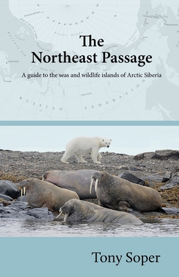 The Northeast Passage: A guide to the seas and wildlife islands of Arctic Siberia Cover Image