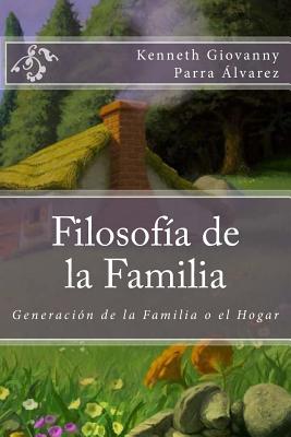 Filosofia de la Familia: Generación de la Familia o el Hogar