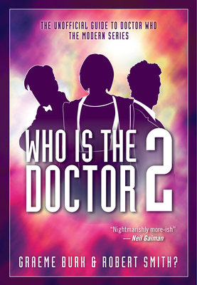Who Is the Doctor 2: The Unofficial Guide to Doctor Who -- The Modern Series Cover Image