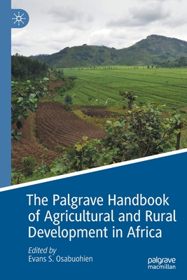 The Palgrave Handbook of Agricultural and Rural Development in Africa By Evans S. Osabuohien (Editor) Cover Image