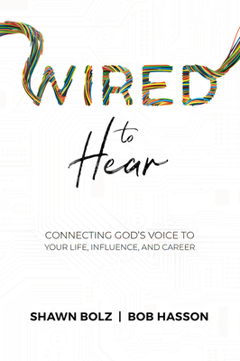 Wired to Hear: Connecting God's Voice to Your Life, Influence, and Career Cover Image