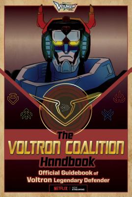 The Voltron Coalition Handbook: Official Guidebook of Voltron Legendary Defender Cover Image