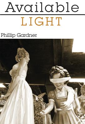 Available Light By Philllip Gardner Cover Image