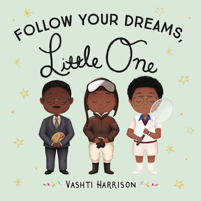 Follow Your Dreams, Little One (Vashti Harrison) By Vashti Harrison Cover Image