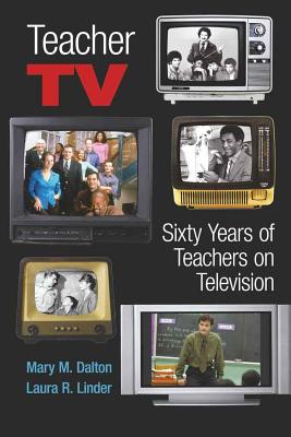 Teacher TV; Sixty Years of Teachers on Television (Counterpoints #320) By Mary M. Dalton, Laura R. Linder Cover Image