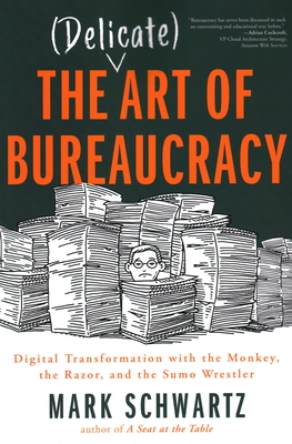 The Delicate Art of Bureaucracy: Digital Transformation with the Monkey, the Razor, and the Sumo Wrestler Cover Image