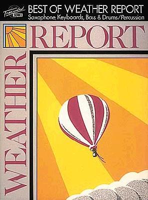 Best of Weather Report: Saxophone, Keyboards, Bass & Drums/Percussion (Transcribed Scores) By Weather Report (Artist) Cover Image