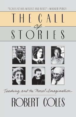 The Call Of Stories: Teaching and the Moral Imagination By Robert Coles Cover Image