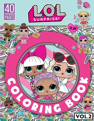 Lol Surprise Coloring Book Vol2: Funny Coloring Book With 40 Images For Kids of all ages with your Favorite 