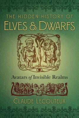 The Hidden History of Elves and Dwarfs: Avatars of Invisible Realms