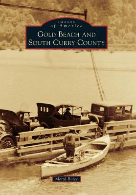 Gold Beach and South Curry County (Images of America) By Meryl Boice Cover Image