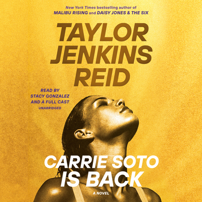 Carrie Soto Is Back: A Novel By Taylor Jenkins Reid, Stacy Gonzalez (Read by), Mary Carillo (Read by), Patrick Mcenroe (Read by), Rob Simmelkjaer (Read by), Brendan Wayne (Read by), Max Meyers (Read by), Reynaldo Piniella (Read by), Vidish Athavale (Read by), Tom Bromhead (Read by), Heath Miller (Read by), Julia Whelan (Read by), Sara Arrington (Read by) Cover Image