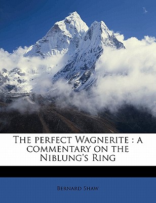 The Perfect Wagnerite: A Commentary on the Niblung's Ring Cover Image