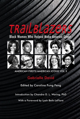 Trailblazers, Black Women Who Helped Make America Great: American Firsts/American Icons, Volume 3 Cover Image