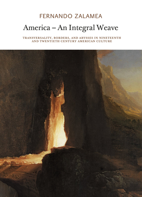 America—An Integral Weave: Transversality, Borders, and Abysses in Nineteenth and Twentieth Century American Culture