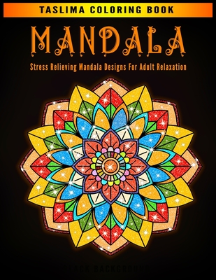 Mandala Coloring Book for Adults: An Adult Coloring Book with Stress  Relieving Mandala Designs on a Black Background Coloring Pages For  Meditation And (Paperback)